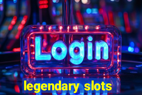 legendary slots - casino games